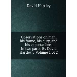   In two parts. By David Hartley, . Volume 1 of 2 David Hartley Books