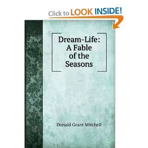  Dream Life A Fable of the Seasons Donald Grant Mitchell Books