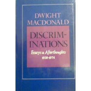    Essays and Afterthoughts, 1938  1974. Dwight. MACDONALD Books