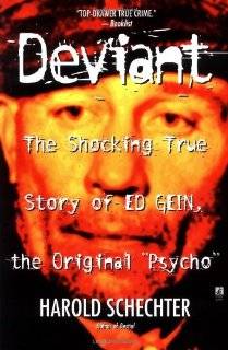    Deviant The Shocking True Story of Ed Gein, the Original Psycho