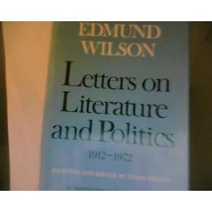 Edmund Wilson, Letters on Literature and Politics, 1912 1972 Edmund 