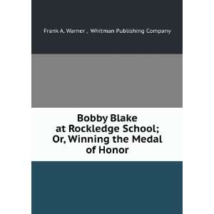  Bobby Blake at Rockledge School; Or, Winning the Medal of 