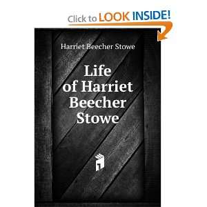   by her son, Charles Edward Stowe Harriet Beecher Stowe Books