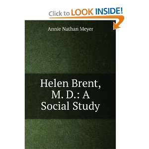    Helen Brent, M. D. A Social Study Annie Nathan Meyer Books
