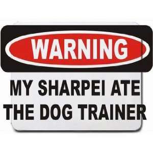  WARNING MY SHAR PEI ATE THE DOG TRAINER Mousepad Office 