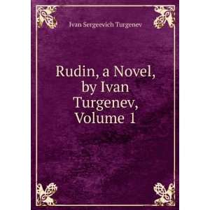   Novel, by Ivan Turgenev, Volume 1 Ivan Sergeevich Turgenev Books