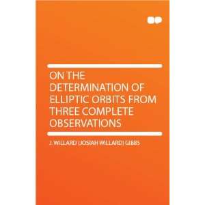   Three Complete Observations J. Willard (Josiah Willard) Gibbs Books