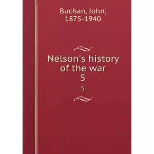  Nelsons history of the war. 5 John, 1875 1940 Buchan 