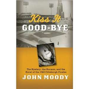  John MoodysKiss It Good Bye The Mystery, The Mormon, and 