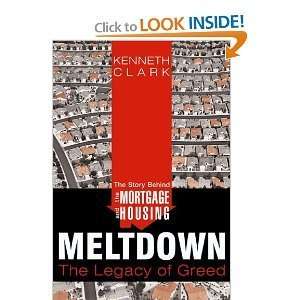 Kenneth Clarksthe Story Behind the Mortgage and Housing Meltdown The 