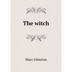  The witch Mary Johnston Books