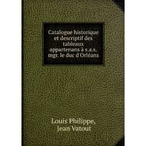   Ã  s.a.s.mgr. le duc dOrlÃ©ans Jean Vatout Louis Philippe Books