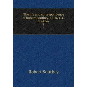   of Robert Southey. Ed. by C.C. Southey. 5 Robert Southey Books