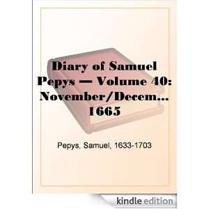  of Samuel Pepys   Volume 40 November/December 1665 Samuel Pepys 