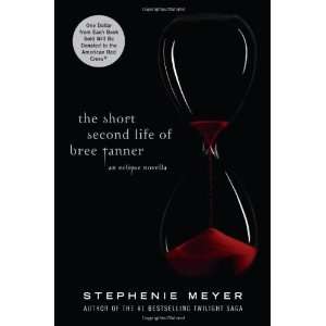 By Stephenie Meyer The Short Second Life of Bree Tanner An Eclipse 