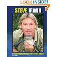 Steve Irwin The Incredible Life of the Crocodile Hunter by Trevor 