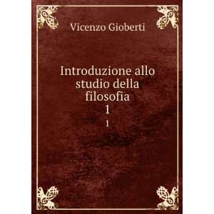   allo studio della filosofia. 1 Vincenzo, 1801 1852 Gioberti Books