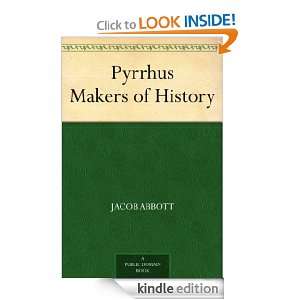 Pyrrhus Makers of History Jacob Abbott  Kindle Store