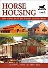 Horse Housing How to Plan, Build, and Remodel Barns an