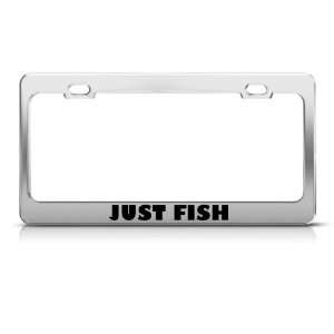  Just Fish Fishing Metal license plate frame Tag Holder 