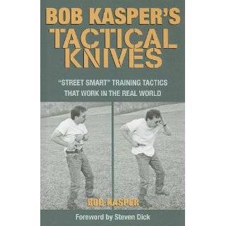 Bob Kaspers Tactical Knives Street Smart Training Tactics That Work 