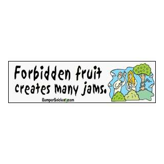 Forbidden Fruit creates Many Jams   funny bumper stickers (Medium 10x2 