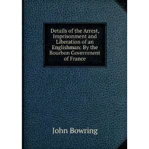   Englishman By the Bourbon Government of France John Bowring Books