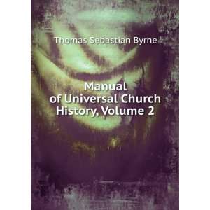   of Universal Church History, Volume 2 Thomas Sebastian Byrne Books