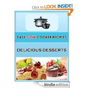 Easy Slow Cooker Recipes Delicious Desserts (Easy Cooking Series 